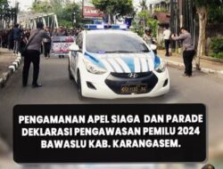 Apel Siaga dan Deklarasi Pengawasan Pemilu Bawaslu, Polres Karangasem Gelar Pengamanan