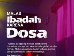 OPINI : Ibadah Terasa Berat Pasti Ada Penyebabnya