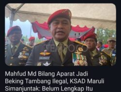 Mahfud Md Bilang Aparat Jadi Beking Tambang Ilegal, KSAD Maruli Simanjuntak: Belum Lengkap Itu