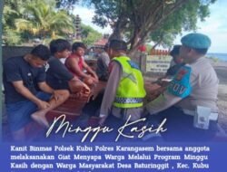 Polsek Kubu Melaksanakan Giat Program Minggu Kasih Sapa Warga Buruh Porter dan Sampaikan Pesan Kamtibmas