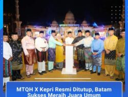 MYQH X Kepri Resmi di Tutup, Batam Sukses Meraih Juara Umum