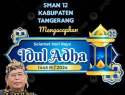 Segenap Keluarga Besar SMAN 12 Kabupaten Tangerang  Mengucapkan , Selamat Hari Raya Idul Adha 1445 Hijriah / 2024 M .