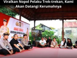 Kapolres Buleleng, Viralkan Nopol Pelaku Trek-Trekan, Kami Akan Datangi Rumahnya