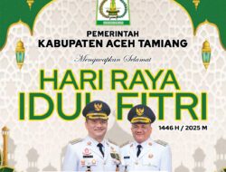 Pemerintah Kabupaten Aceh Tamiang Mengucapkan: Selamat Hari Raya Idul Fitri 1446 H. Tahun 2025 M. Minal Aldain Walfaidain Mohon Maaf Lahir dan Batin