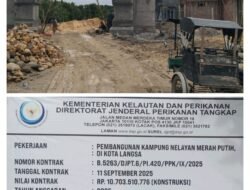 Diduga Status Tanggal Limit Kontrak, Proyek Pembangunan Kampung Nelayan Merah Putih, Di Pertanyakan