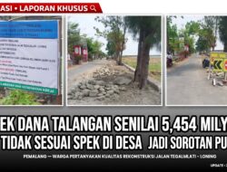 Di Tengah Hiruk Pikuk Pesta Demokrasi&nbsp; Pilkades Desa&nbsp; Loning, Proyek Jalan Tegalmlati-Loning Rp5,4 Miliar Dana Pinjaman Bank Disorot Warga, Diduga Tak Sesuai Spek