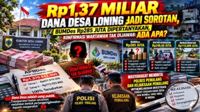 Rp1,37 Miliar Dana Desa Loning Jadi Sorotan, BUMDes Rp285 Juta Dipertanyakan, Konfirmasi Wartawan Tak Dijawab: Ada Apa?