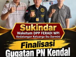 SUKINDAR WAKETUM DPP FERADI WPI KEDATANGAN KELUARGA IBU DARMINI – GUGATAN PEMBATALAN LELANG CACAT HUKUM BRI KC KENDAL SIAP DIDAFTARKAN DI PN KENDAL