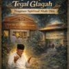 Menyimbak Sang Cahaya Dari Desa Tegal Glagah Abah DIMYATI ROIS. Di Kenal Sebagai Sosok Ulama Fenomenal