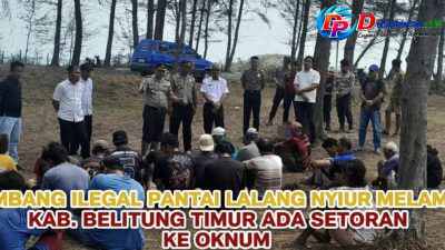 DUGAAN ALIRAN SETORAN TAMBANG ILEGAL PANTAI LALANG, KAB, BELITUNG TIMUR ADA OKNUM